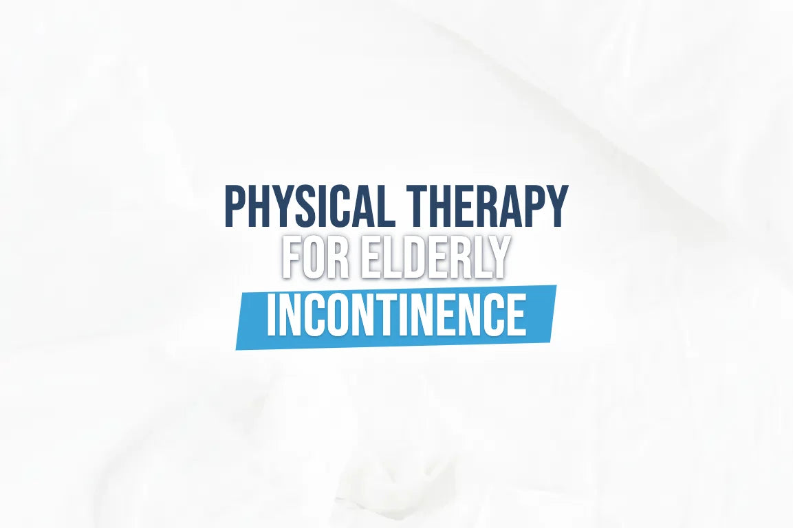 Physical Therapy for Elderly Incontinence