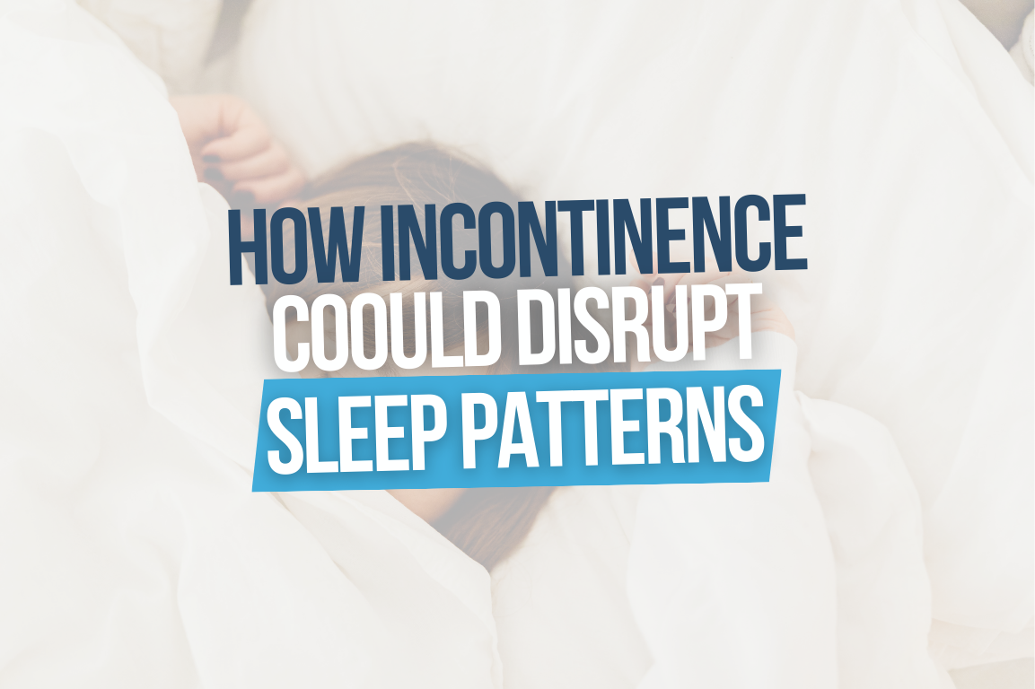 How Incontinence Disrupts Sleep Patterns – PeelAways